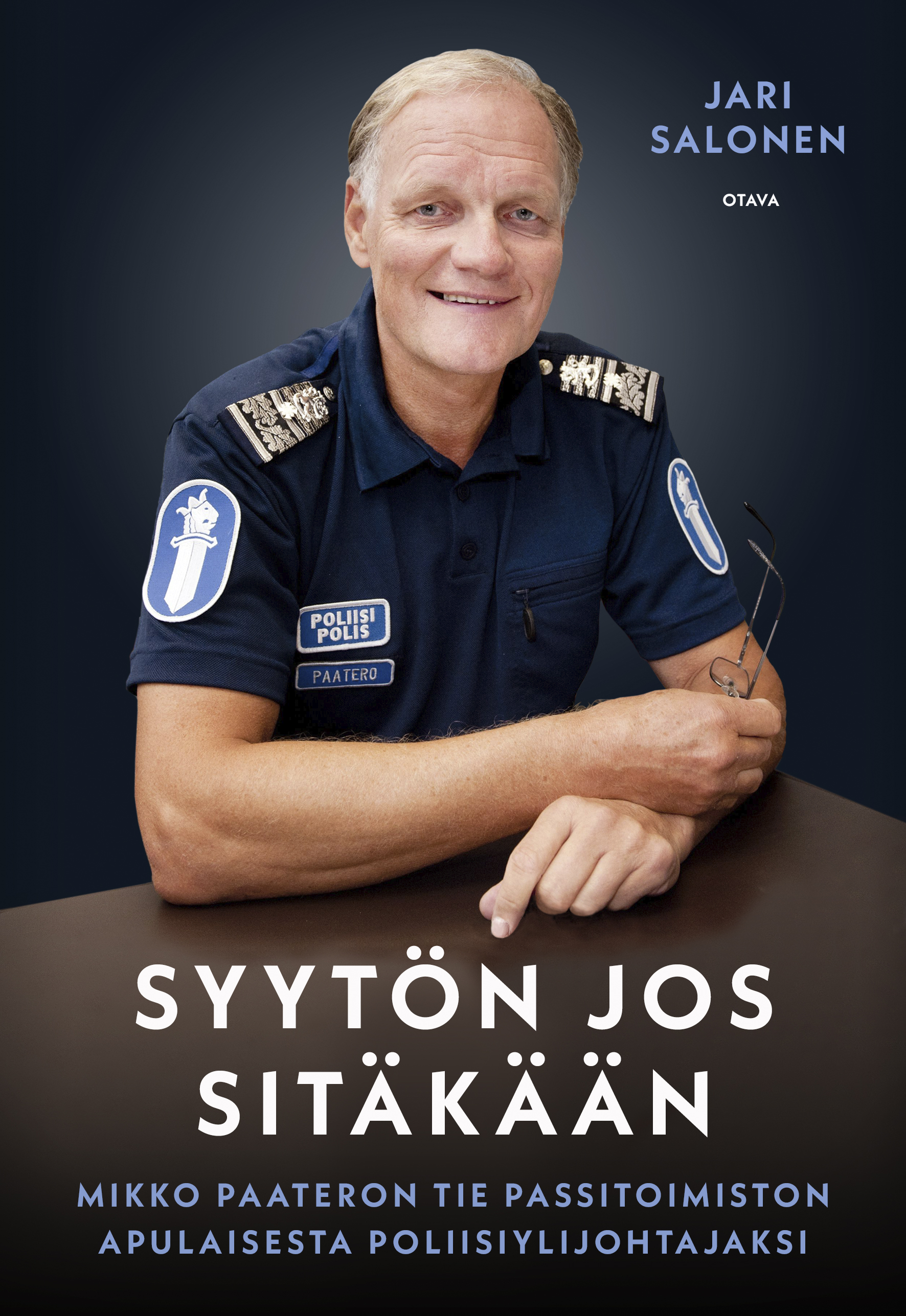 Syytön jos sitäkään: Mikko Paateron tie passitoimiston apulaisesta poliisiylijohtajaksi