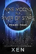 Nine Moons in a River of Stars: Phase Four