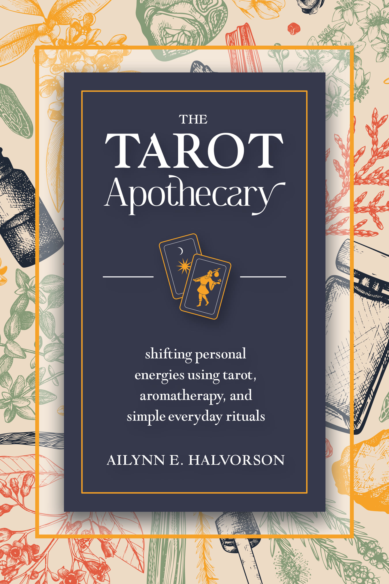 The Tarot Apothecary: Shifting Personal Energies Using Tarot, Aromatherapy, and Simple Everyday Rituals (Paperback)