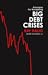 Principles For Navigating Big Debt Crises