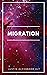 Migration - Unending Earths Series Book One: A Science Fiction Series of Exploration and First Contact Adventures