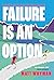 Failure is an Option