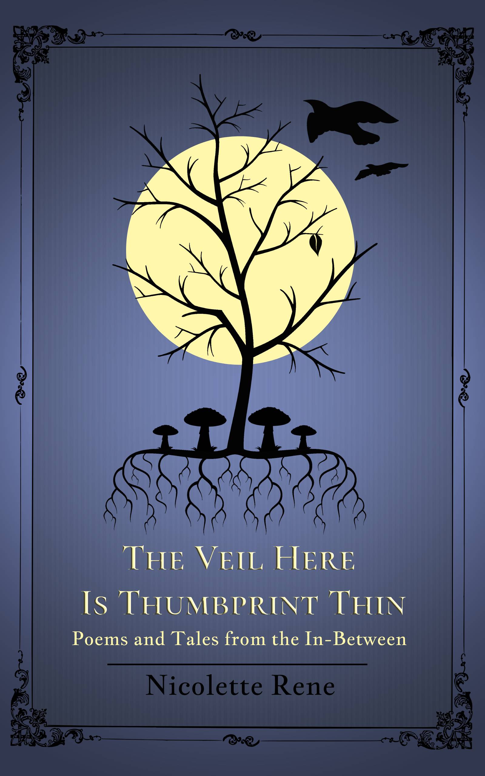 The Veil Here Is Thumbprint Thin: Poems and Tales from the In-Between