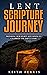 Lent Scripture Journey: Preparing Our Hearts and Minds to Celebrate the Empty Tomb (Scripture Journeys with Keith Ferrin)