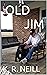 OLD JIM by K.R. Neill