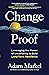 Change Proof: Leveraging the Power of Uncertainty to Build Long-term Resilience