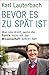 Bevor es zu spät ist. Was uns droht, wenn die Politik nicht m... by Karl Lauterbach
