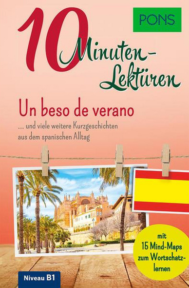 10 Minuten-Lektüren: Un beso de verano ... und viele weitere Kurzgeschichten aus dem spanischen Alltag