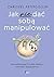 Jak nie dać sobą manipulować. Dla analizujących bez końca i wysoko wrażliwych