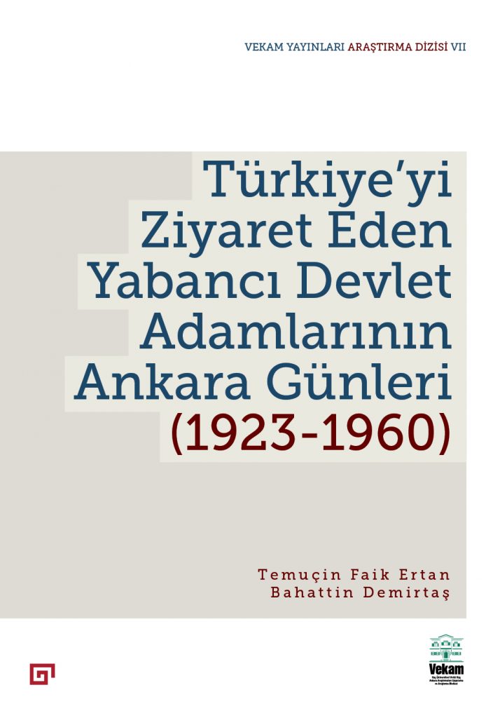 Türkiye’yi Ziyaret Eden Yabancı Devlet Adamlarının Ankara Günleri (1923-1960)