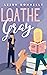 Loathe Gray (The Milton Women, #2)