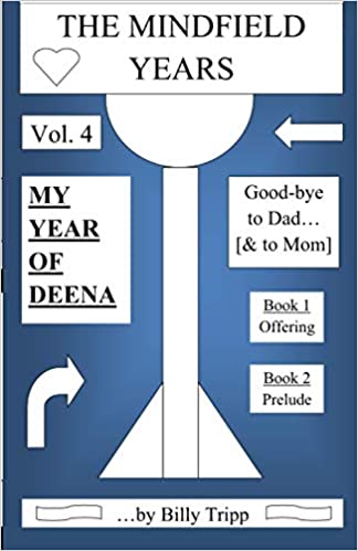 My Year of Deena, Goodbye to Dad [& To Mom] Books 1 & 2 (The Mindfield Years Vol. 4)