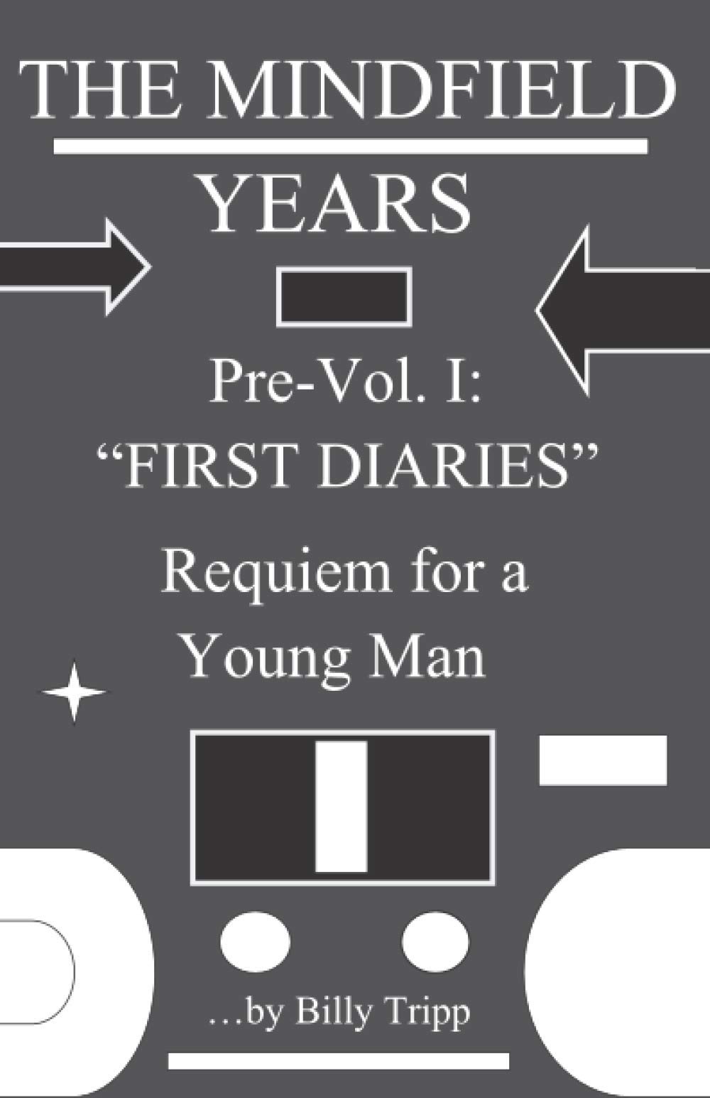 First Diaries - Requiem for a Young Man (The Mindfield Years, Pre-Vol 1)