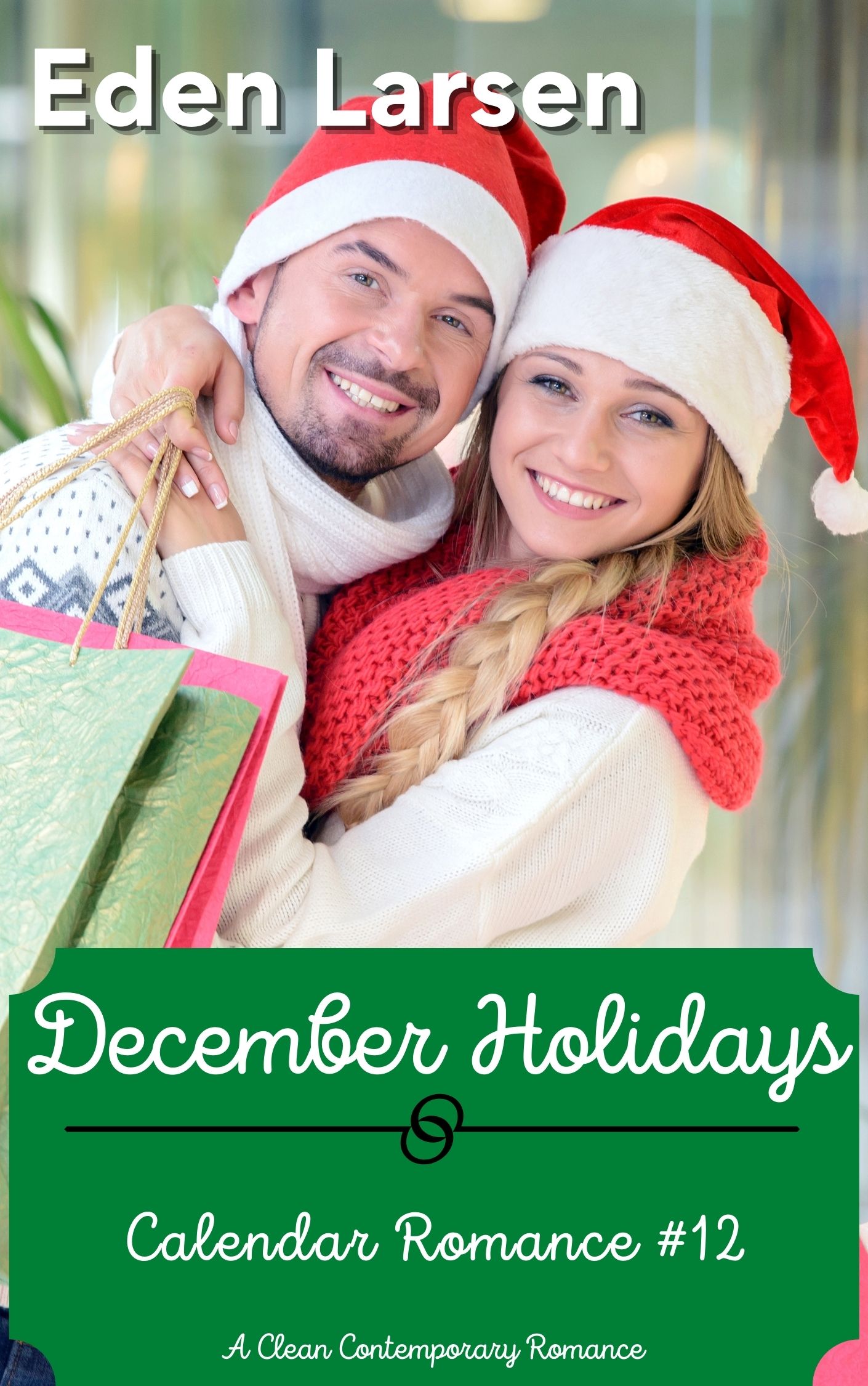December Holidays: A Clean Contemporary Romance (Calendar Romance Book 12)