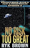 No Risk Too Great