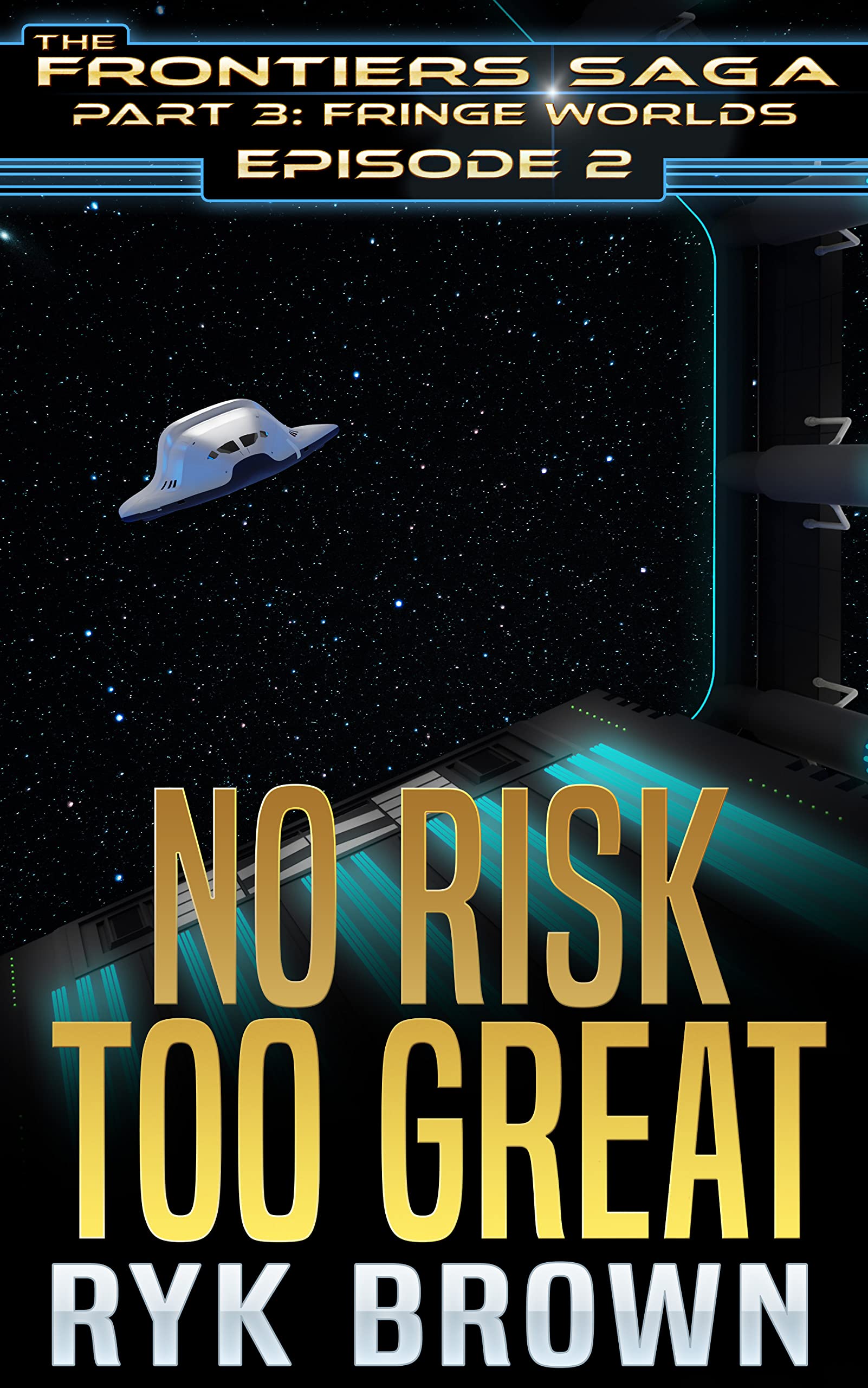 No Risk Too Great (The Frontiers Saga Part 3: Fringe Worlds, #2)