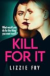 Kill For It