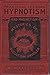 Practical Lessons in Hypnotism and Magnetism: Mysteries of Occultism Unveiled