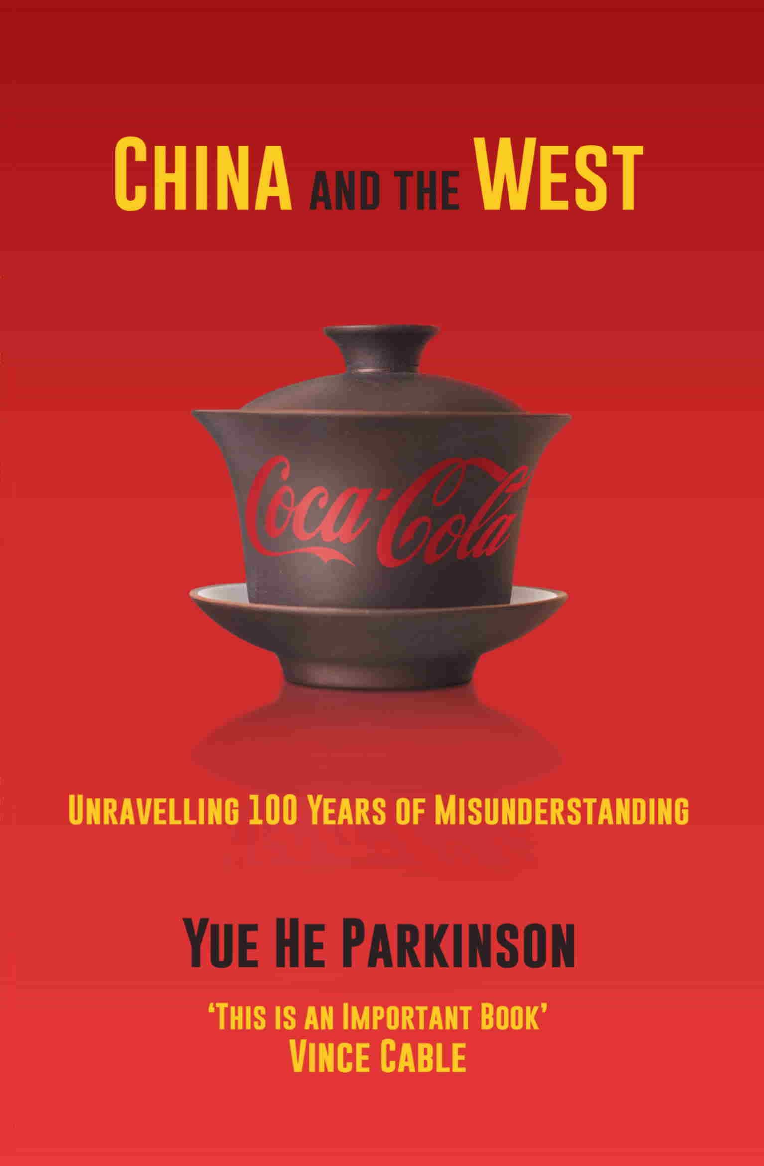 China and the West: Unravelling 100 Years of Misunderstanding (Bite-Sized Public Affairs Books China and Business Book 3)