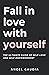 Fall in love with yourself by Angel Gaudia