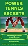 POWER TENNIS SECRETS: BIO MECHANICAL ADVICE ON STROKE PRODUCTION