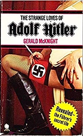 The Strange Loves Of Adolf Hitler