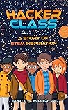 Hacker Class: A Story of STEM Inspiration Hacker Class: A Story of STEM Inspiration