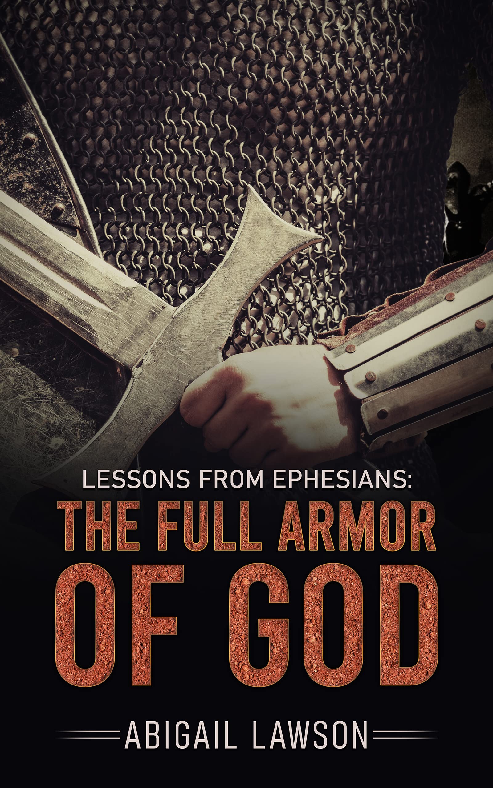 Lessons from Ephesians: The Full Armor of God (Kindle Edition)