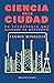Ciencia en la ciudad . La tecnología detrás de la metrópolis