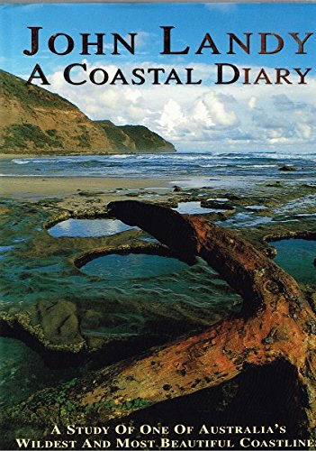 A Coastal Diary : A Study of One of Australia's Wildest and Most Beautiful Coastlines (Hardcover)