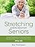 Stretching Exercises for Seniors: Simple Movements to Improve Posture, Decrease Back Pain, and Prevent Injury After 60 (Strength Training for Seniors)