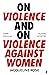On Violence and On Violence Against Women