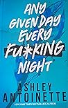 Any Given Day Every Fu*king Night Any Given Day Every Fu*king Night