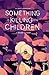 Something is Killing the Children : The House of Slaughter (Something is Killing the Children, #2)