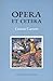 Opera Et Cetera