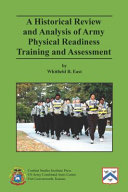 A Historical Review and Analysis of Army Physical Readiness Training and Assessment (Hardcover)