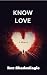 KNOW LOVE by Rex ShadesEagle