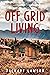 Off-Grid Living: Escape the...