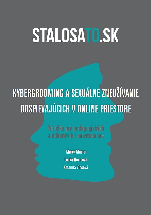 Kybergrooming a sexuálne zneužívanie dospievajúcích v online priestore - Príručka pre pedagogických a odborných zamestnancov (Unknown Binding)
