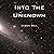 Into the Unknown