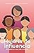Mujeres de influencia: El legado de una vida virtuosa (Spanish Edition)