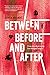 Between Before and After