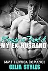 MENAGE in Front of my Ex-Husband: An MMF Romance Book cover for MENAGE in Front of my Ex-Husband: An MMF Romance