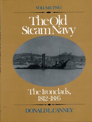 The Old Steam Navy: The Ironclads, 1842-1865