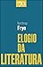 Elogio da Literatura - A Imaginação Cultivada by Northrop Frye