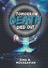 Tomorrow death died out: What if the future were past?