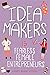 Idea Makers: 15 Fearless Fe...