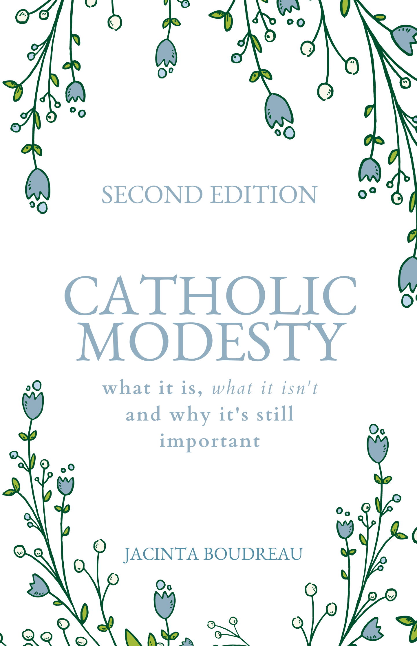Catholic Modesty: What It Is, What It Isn't, and Why It's Still Important (Kindle Edition)