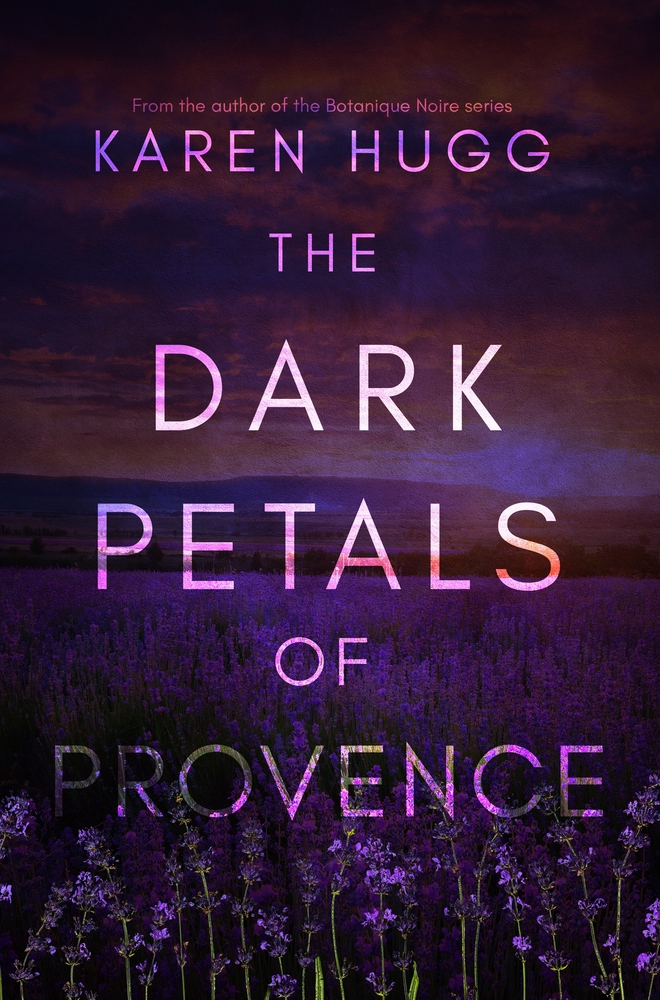 The Dark Petals of Provence by Karen Hugg