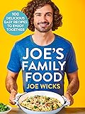 Joe's Family Food: 100 Delicious, Easy Recipes to Enjoy Together